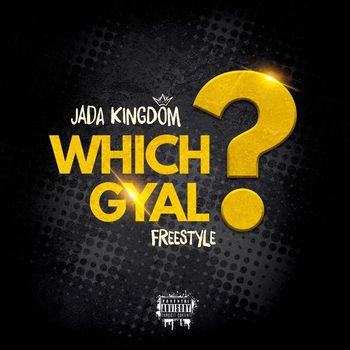 Jada Kingdom - Which Gyal? Freestyle (Explicit)