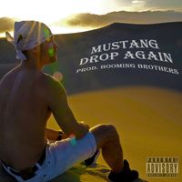 Mustang - Drop Again (Explicit)