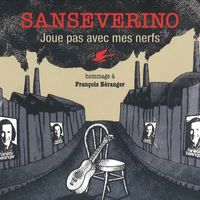 Sanseverino - Joue pas avec mes nerfs (Hommage à François Béranger)