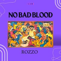 Rozzo - no bad blood