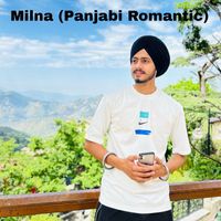 Sukhbir Deol - Milna (Panjabi Romantic)