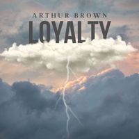 Arthur Brown - Loyalty