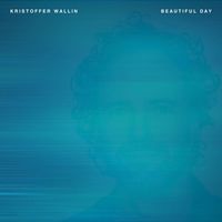 Kristoffer Wallin - Beautiful Day