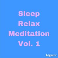 Algaror - Sleep Relax Meditation, Vol. 1