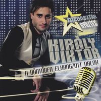 Király Viktor - A dontoben elhangzott dalok