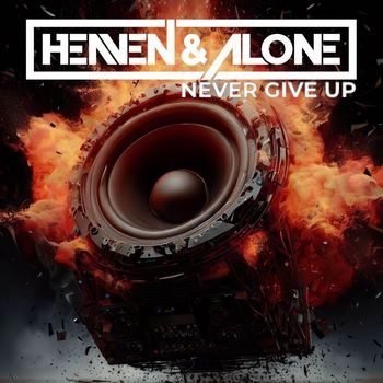 Heaven & Alone - Never give up
