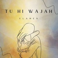 Flames - Tu Hi Wajah