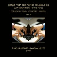 Ángel Huidobro & Pascual Jover - Obras para dos pianos del siglo XX - 20Th Century Works For Two Pianos, Vol. II