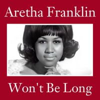 Aretha Franklin - Won't Be Long (1961)
