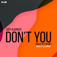 Judy Albanese - Don't You (Walk Out On Me) [House of D Rework]