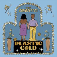 The Covasettes - Plastic Gold
