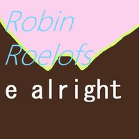 Robin Roelofs - E Alright (Explicit)