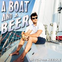 Mitch the Needle - A Boat and a Beer