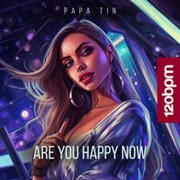 Papa Tin - Are You Happy Now