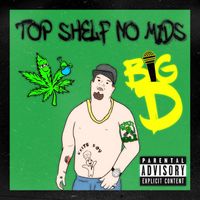 Big D - Top Shelf No Mids