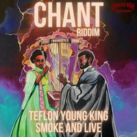 Teflon Young King - Smoke and Live (Chant Riddim)