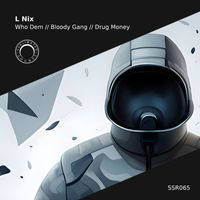 L Nix - Who Dem // Bloody Gang // Drug Money