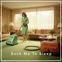 Vacuum Cleaner White Noise - Suck Me To Sleep: Camling Vacuum Sounds & Sleep Aid
