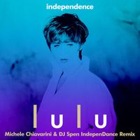 Lulu - Independence (Michele Chiavarini and DJ Spen IndepenDance Remix)