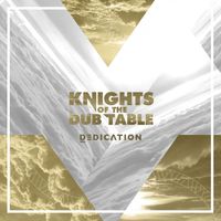 Knights Of The Dub Table - Dedication