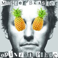 Master Blaster - Opinion Piece (Explicit)