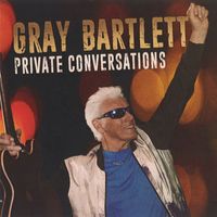 Gray Bartlett - Private Conversations