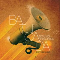 Batucada Sound Machine - Don't Keep Silent