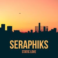 Seraphiks - Static Love