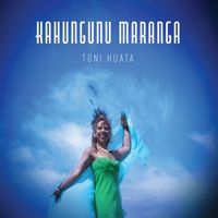 Toni Huata - Kahungunu Maranga