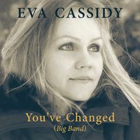 Eva Cassidy - You've Changed (Big Band)