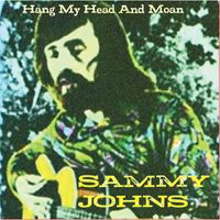 Sammy Johns - Hang My Head & Moan