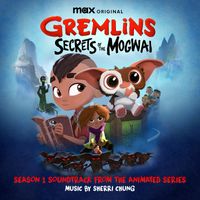 Sherri Chung - Gremlins: Secrets of the Mogwai (Soundtrack from the Max Original Series)