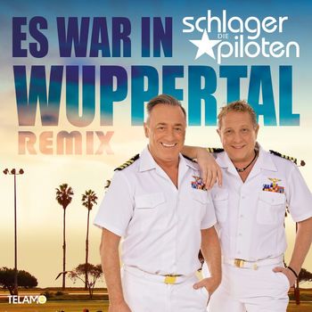 Die Schlagerpiloten - Es war in Wuppertal (Remix)
