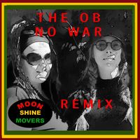 Moonshine Movers - No War (OB Remix)
