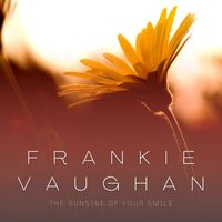 Frankie Vaughan - The Sunsine of Your Smile