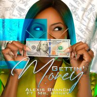 Alexis Branch - Gettin' money (Explicit)