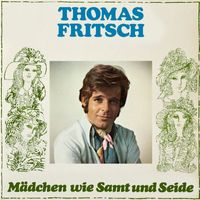 Thomas Fritsch - Mädchen wie Samt und Seide