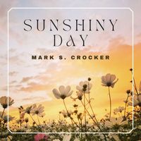 Mark S. Crocker - Sunshiny Day!