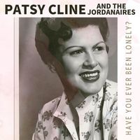 Patsy Cline Featuring The Jordanaires - Have You Ever Been Lonely?