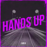 Luis R - Hands Up