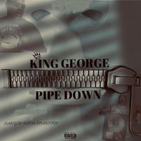King George - Pipe Down (Explicit)