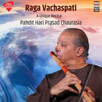 Pandit Hariprasad Chaurasia - Raga Vachaspati - A Unique Recital