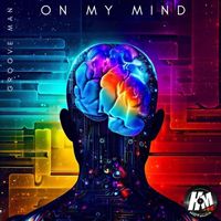 Groove Man - On My Mind