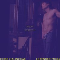 Chris Malinchak - Nicky / Stretch (Extended Mixes)