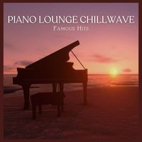 Chillout Lounge From I’m In Records - Piano Lounge Chillwave: Famous Hits