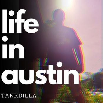 Tankdilla - Life In Austin