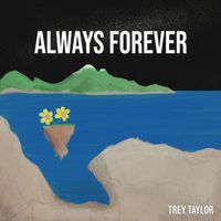 Trey Taylor - Always Forever