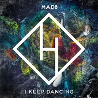 Mad8 - I Keep Dancing