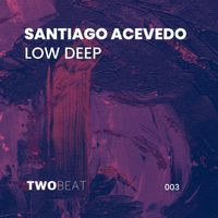 Santiago Acevedo - Low Deep