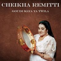 Cheikha Remitti - Goudi Maya Ya Twila